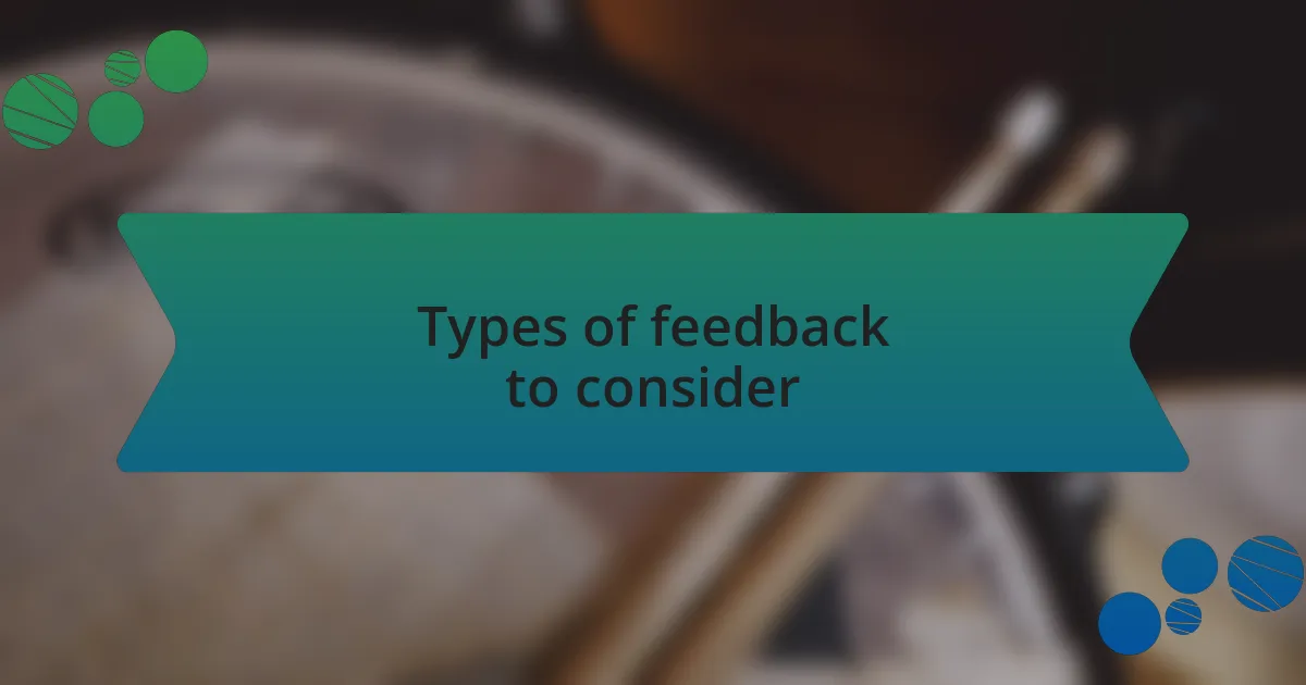 Types of feedback to consider