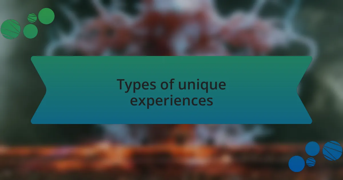 Types of unique experiences