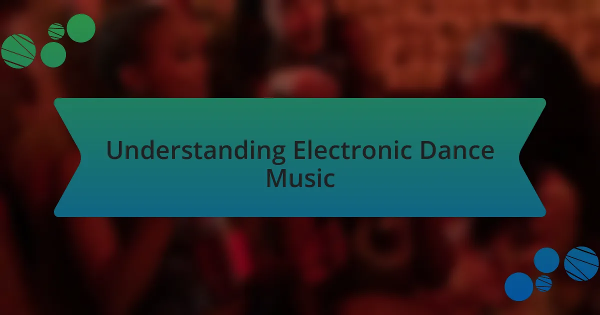 Understanding Electronic Dance Music