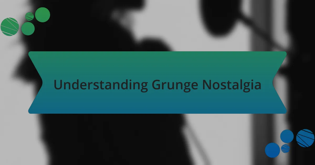 Understanding Grunge Nostalgia