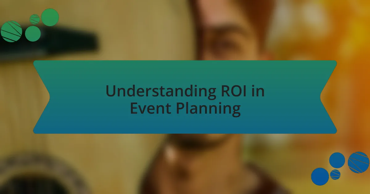 Understanding ROI in Event Planning