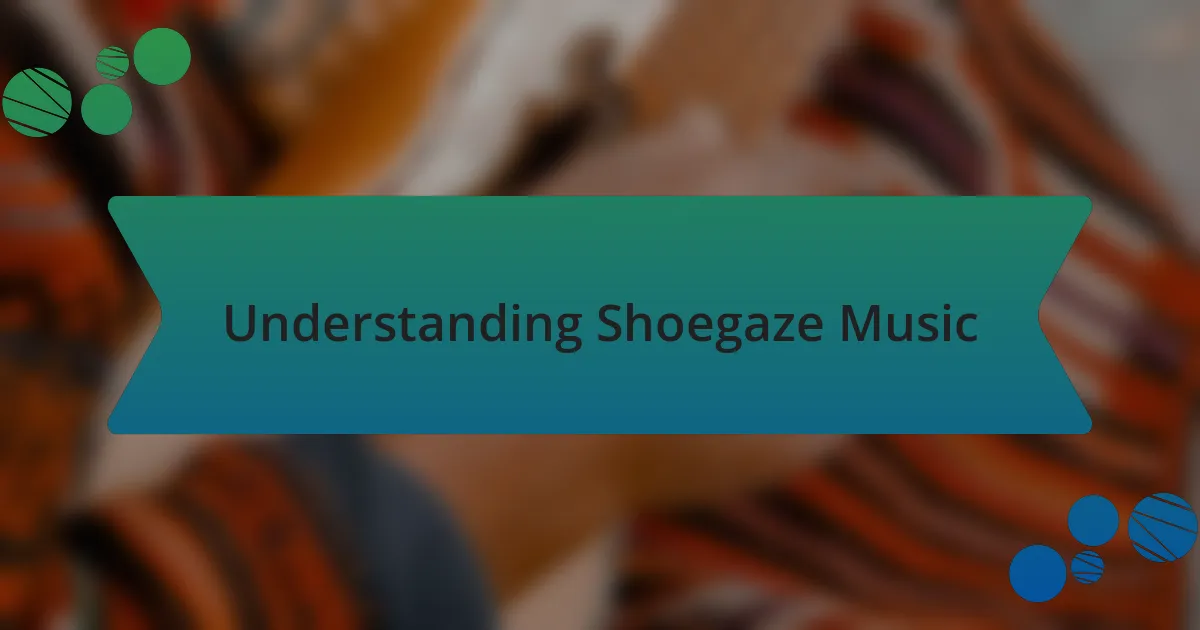 Understanding Shoegaze Music