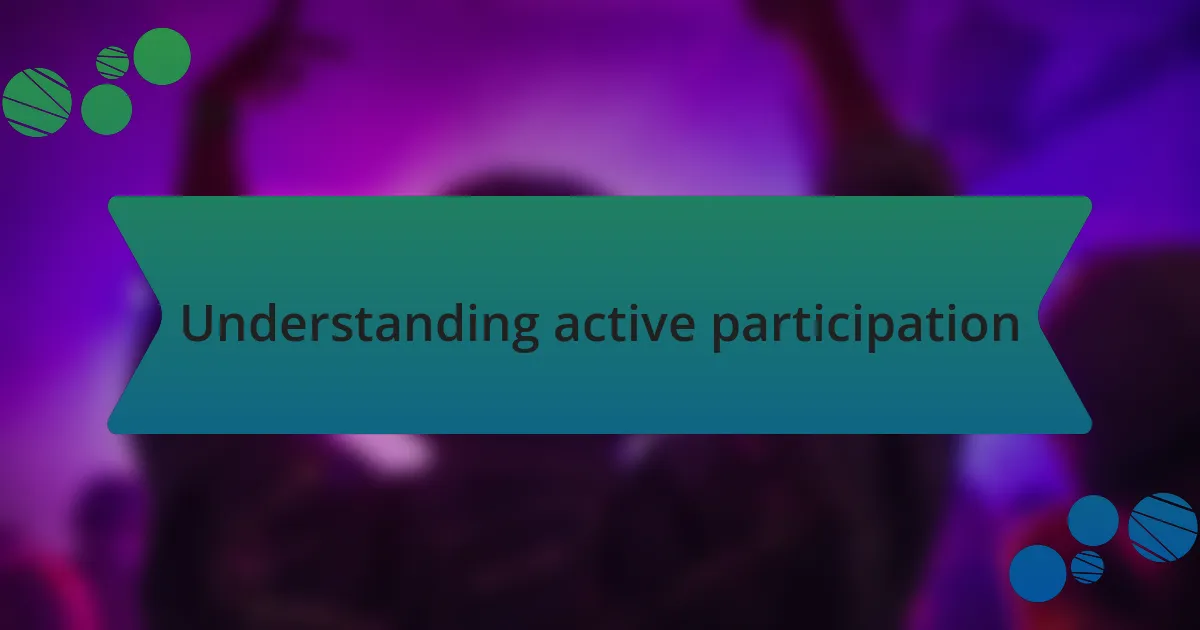 Understanding active participation