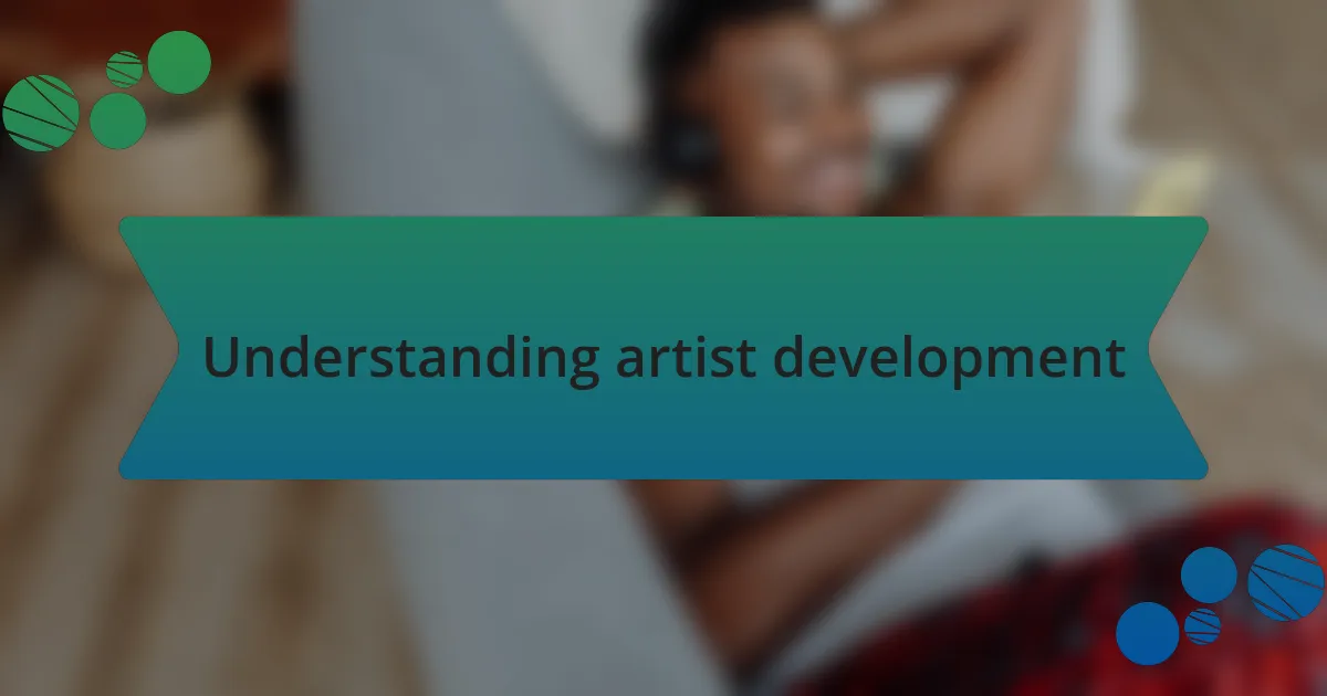 Understanding artist development
