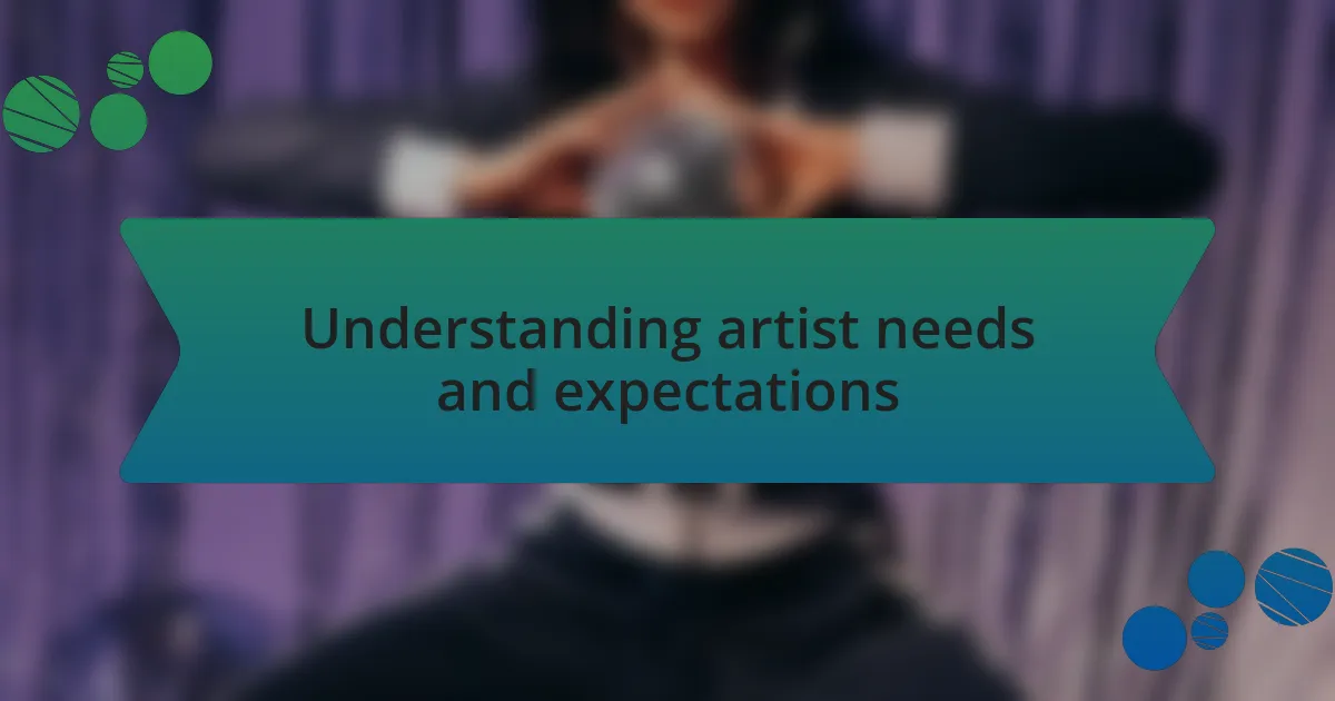 Understanding artist needs and expectations
