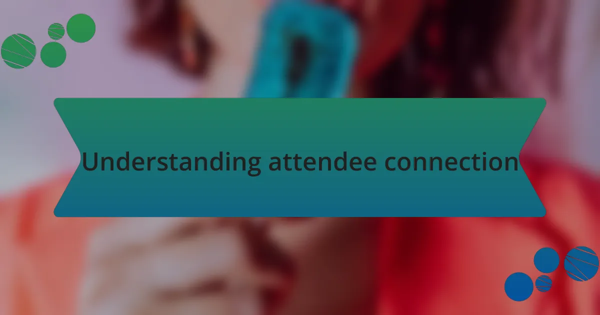 Understanding attendee connection