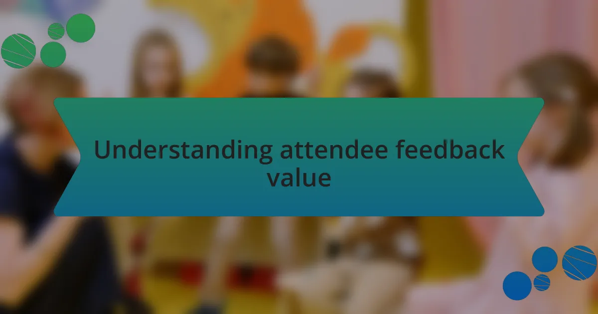 Understanding attendee feedback value