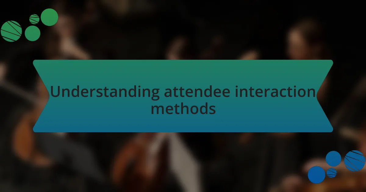 Understanding attendee interaction methods