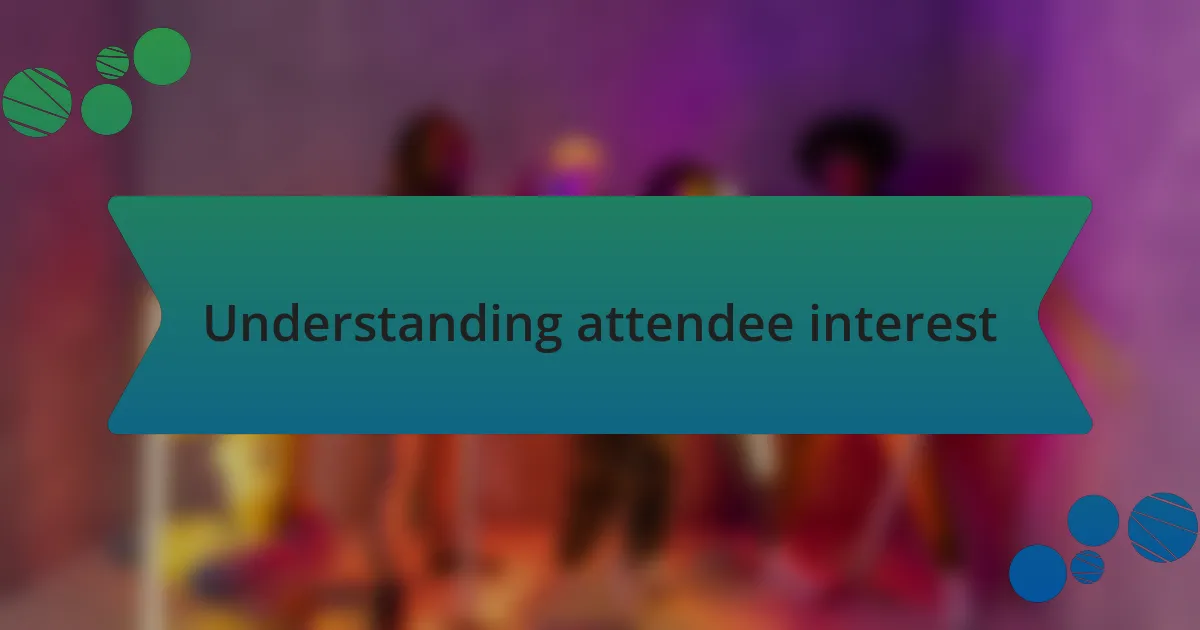 Understanding attendee interest