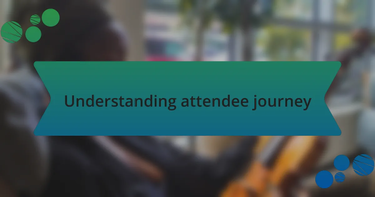 Understanding attendee journey