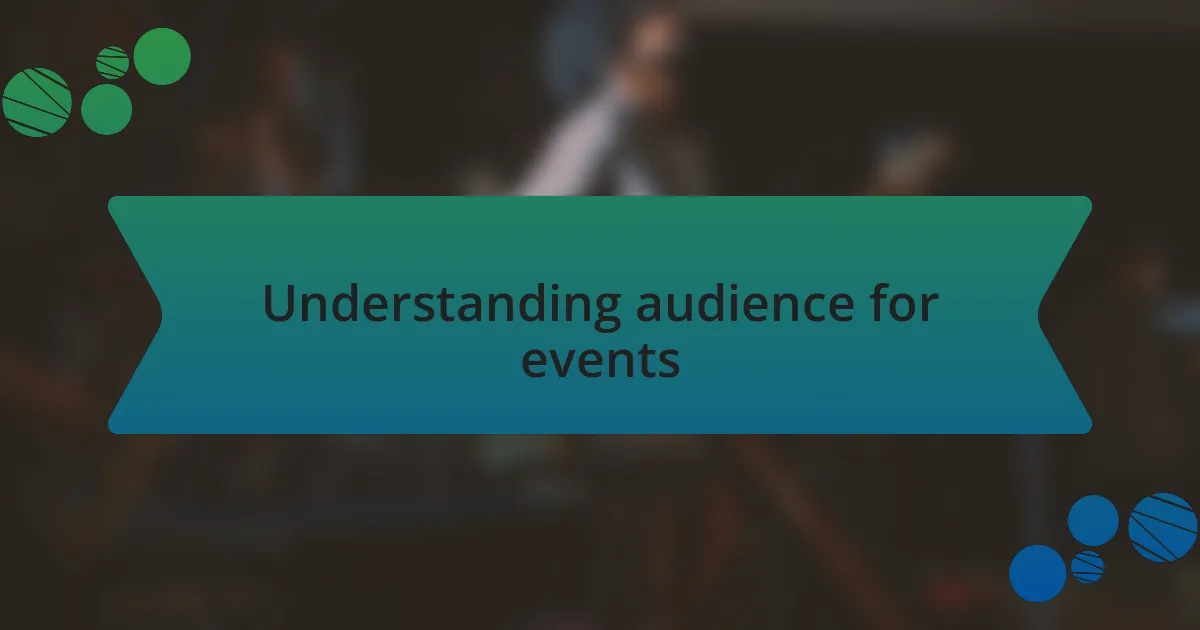 Understanding audience for events
