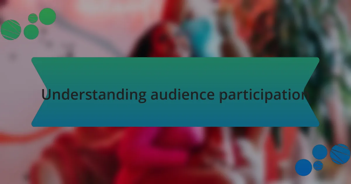 Understanding audience participation