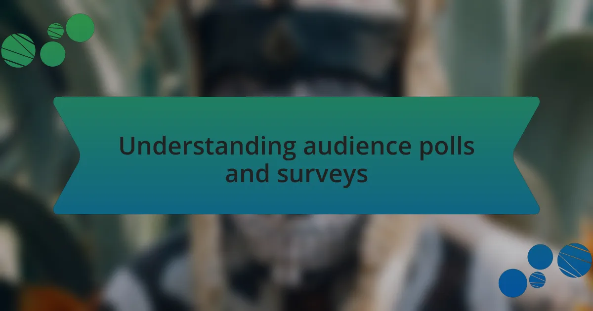 Understanding audience polls and surveys