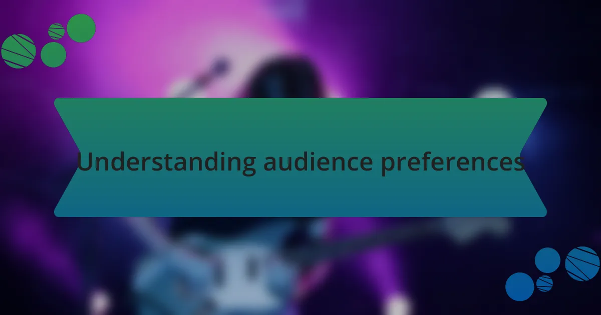 Understanding audience preferences