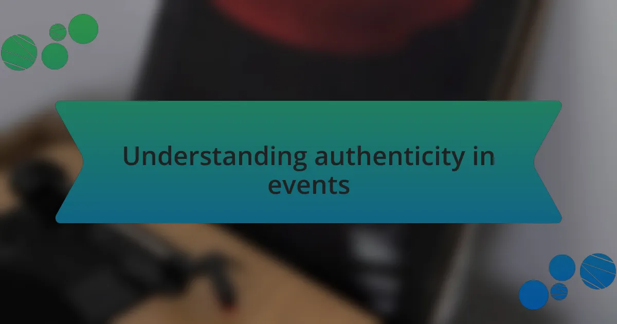 Understanding authenticity in events