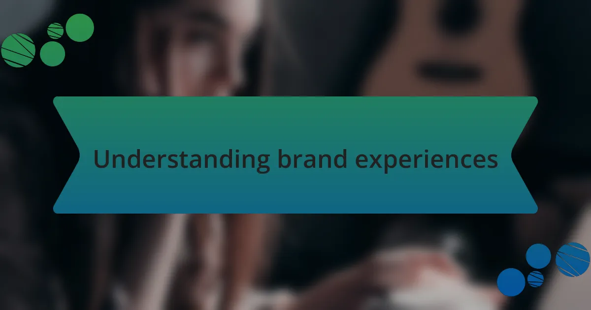 Understanding brand experiences
