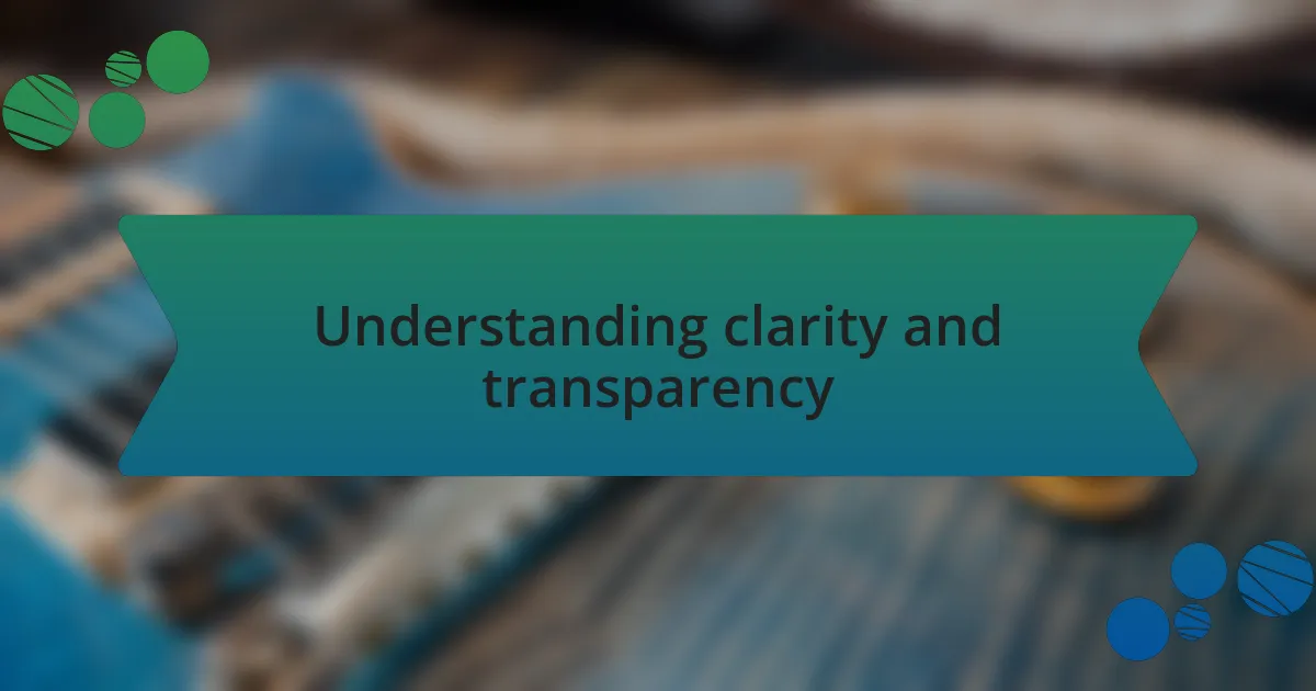 Understanding clarity and transparency