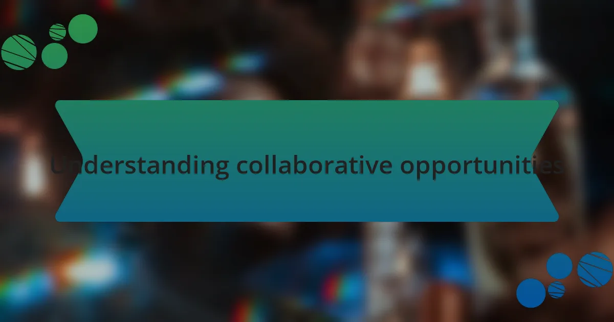 Understanding collaborative opportunities