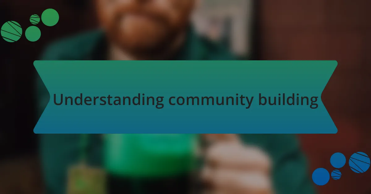 Understanding community building