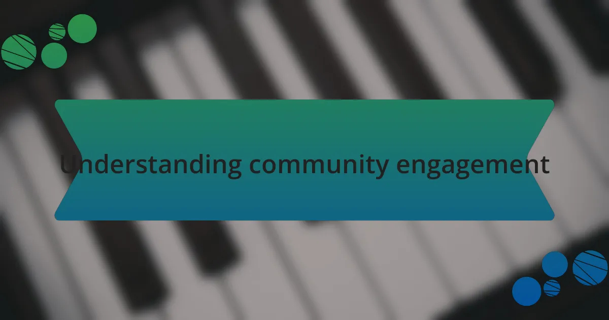 Understanding community engagement