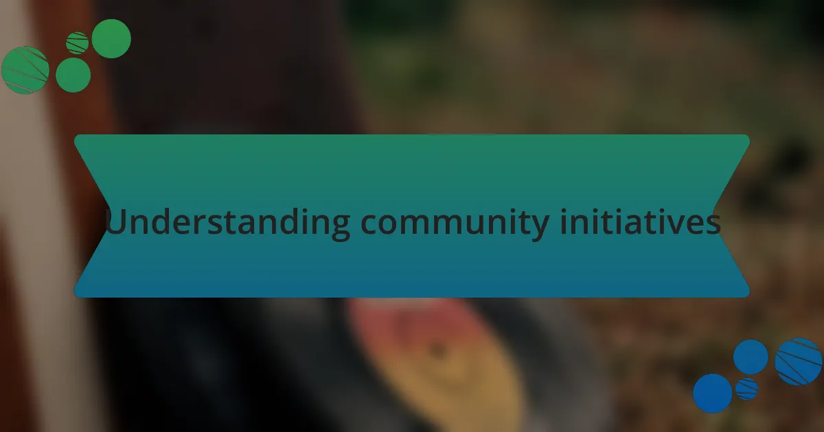 Understanding community initiatives