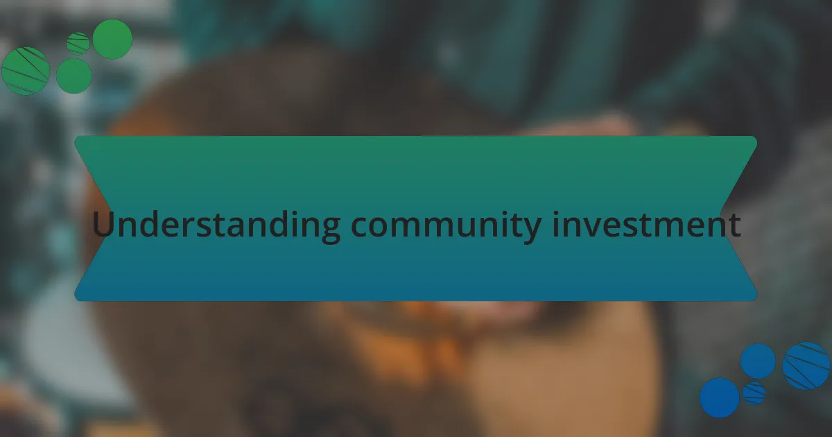 Understanding community investment