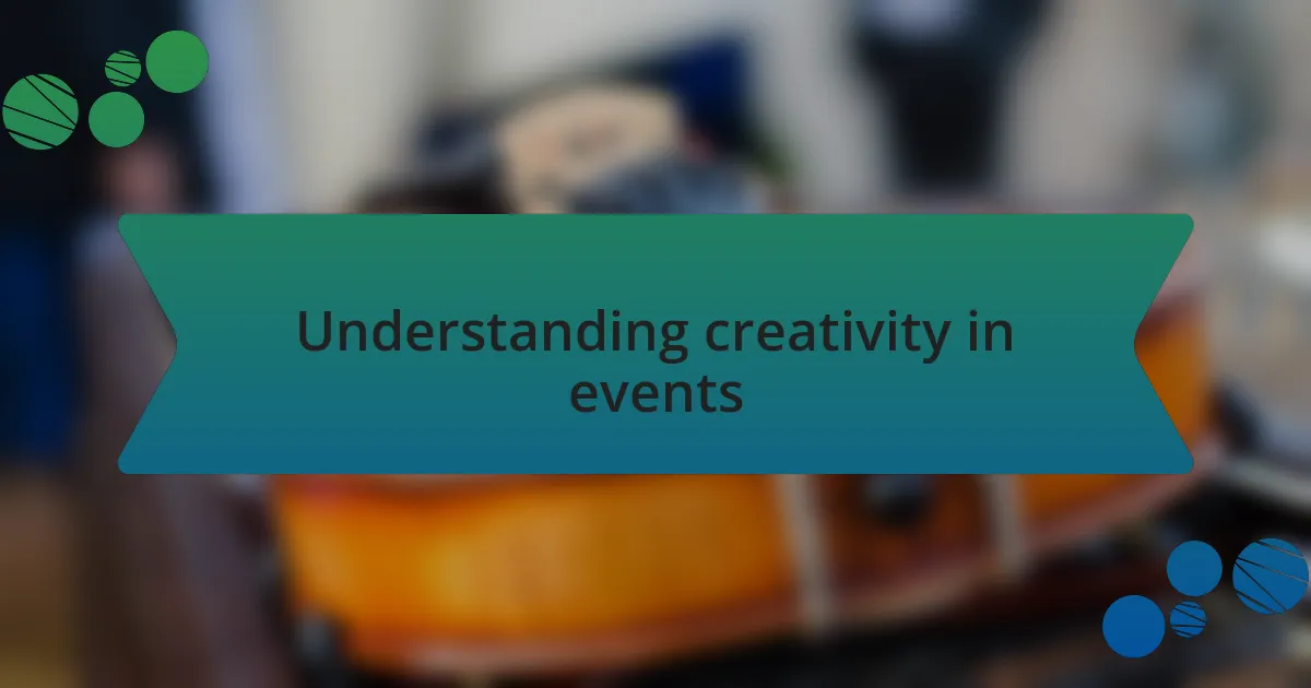 Understanding creativity in events