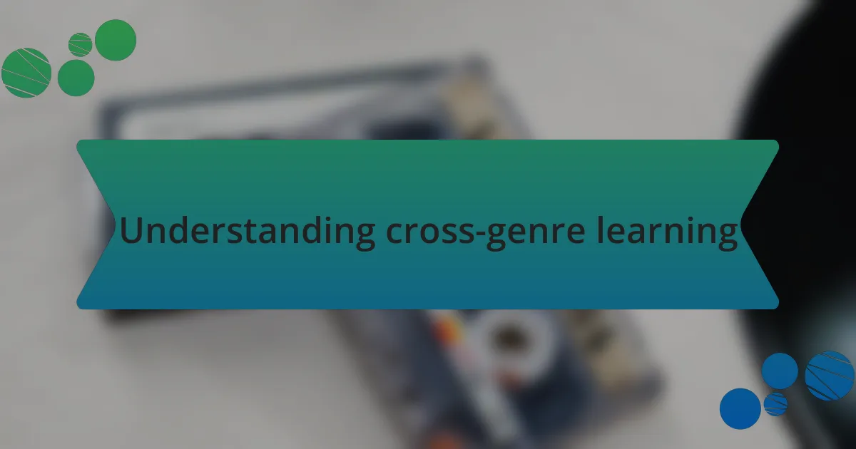 Understanding cross-genre learning