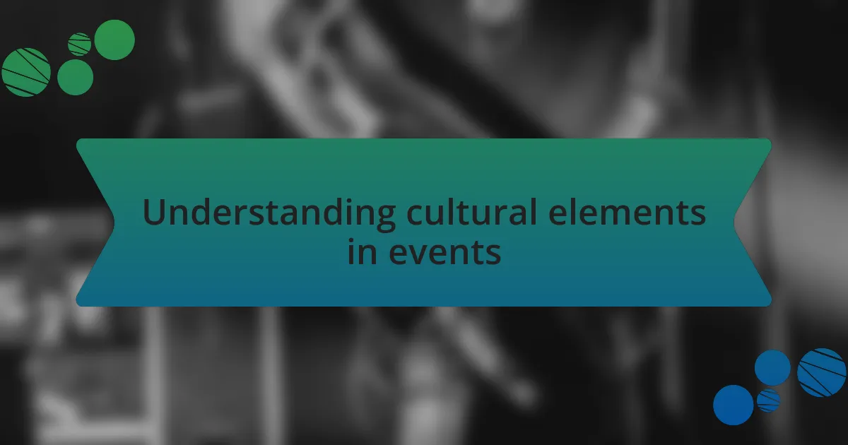 Understanding cultural elements in events