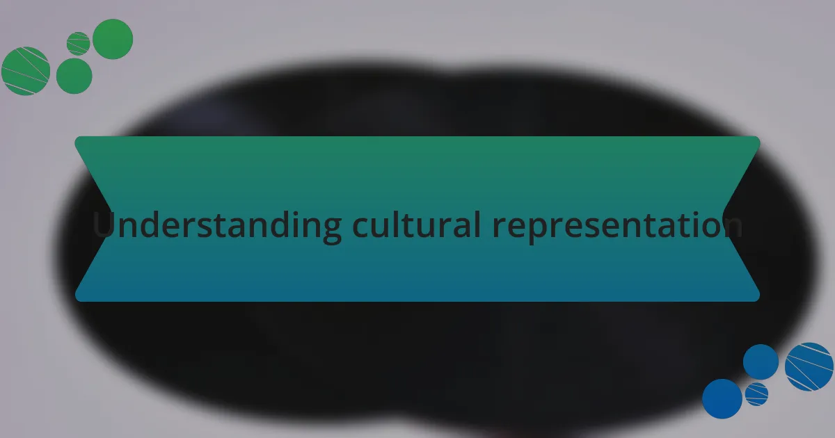 Understanding cultural representation
