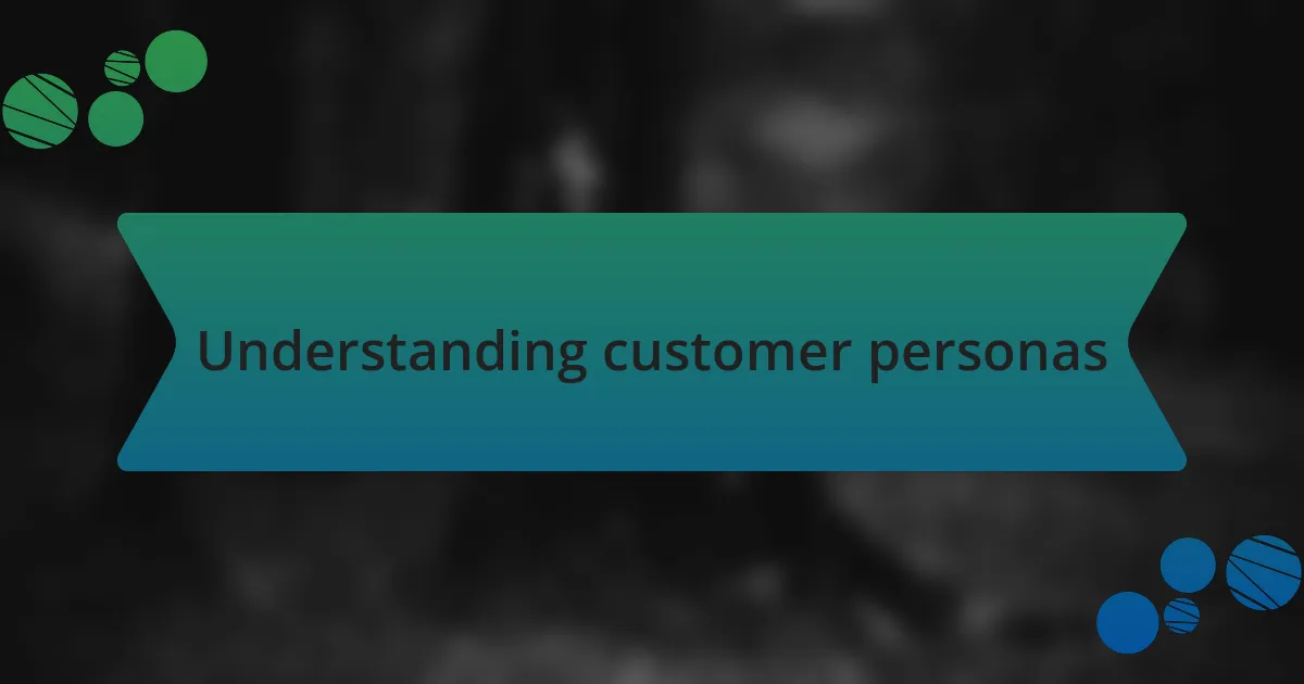 Understanding customer personas