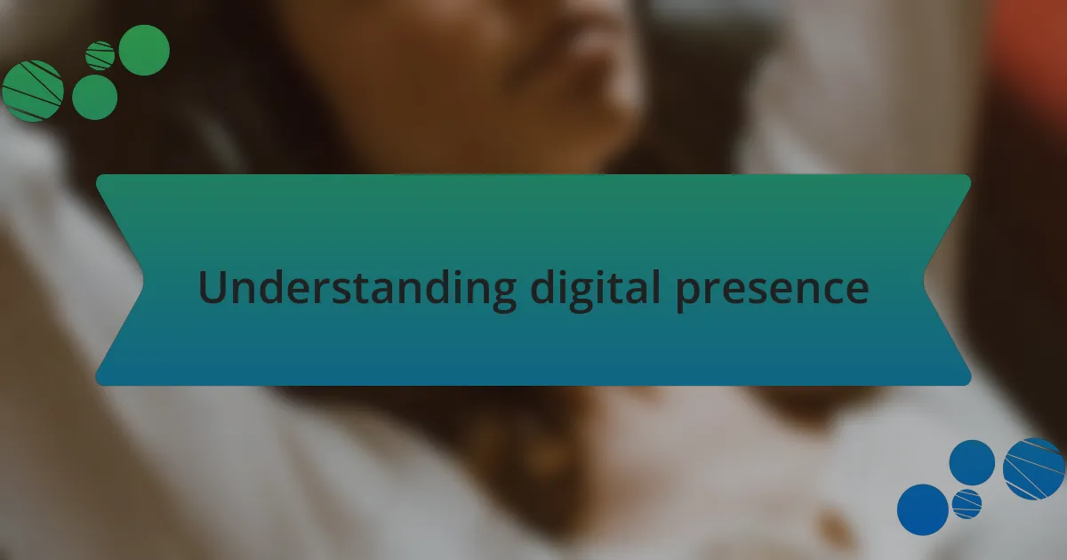 Understanding digital presence