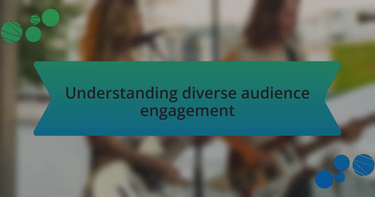 Understanding diverse audience engagement