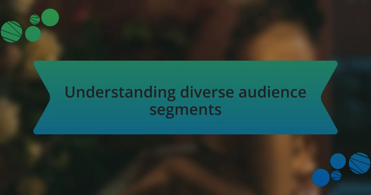 Understanding diverse audience segments