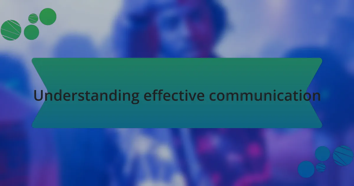 Understanding effective communication