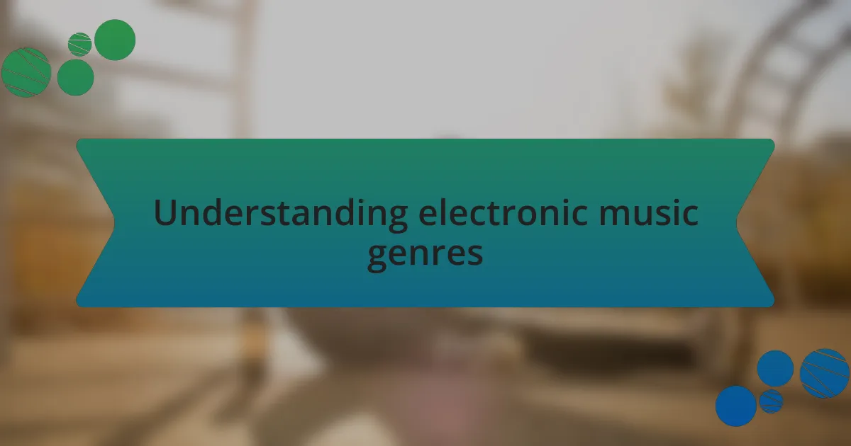 Understanding electronic music genres