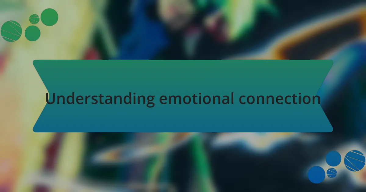 Understanding emotional connection