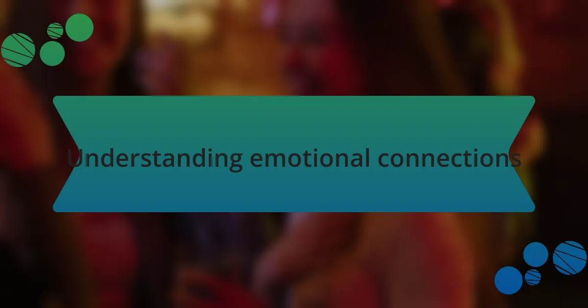 Understanding emotional connections