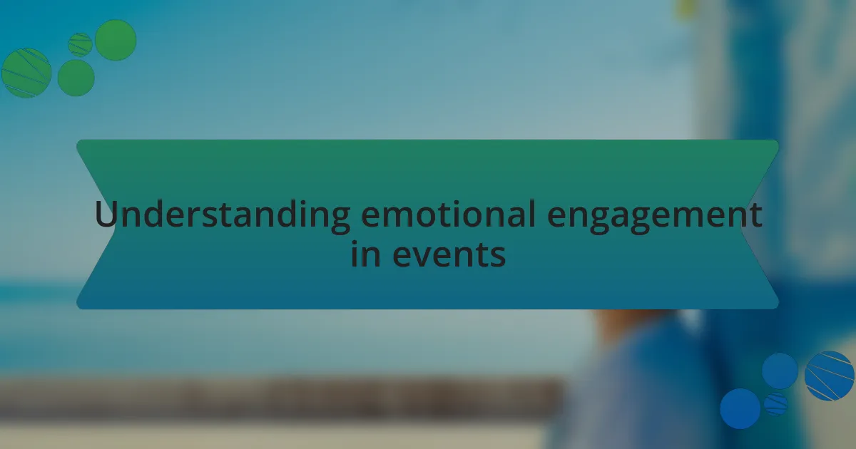 Understanding emotional engagement in events
