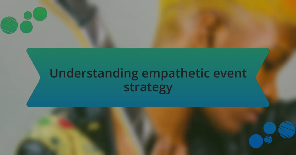 Understanding empathetic event strategy