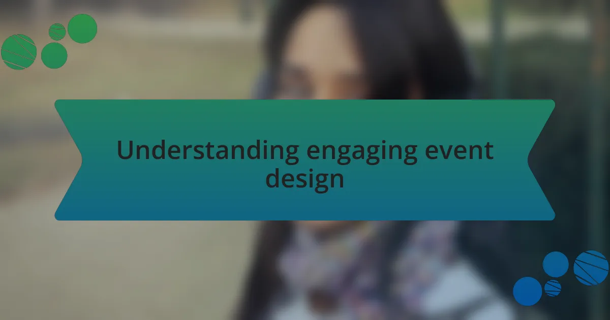 Understanding engaging event design