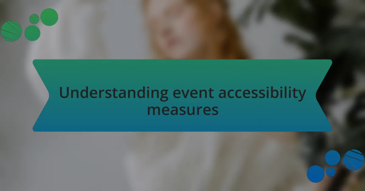 Understanding event accessibility measures