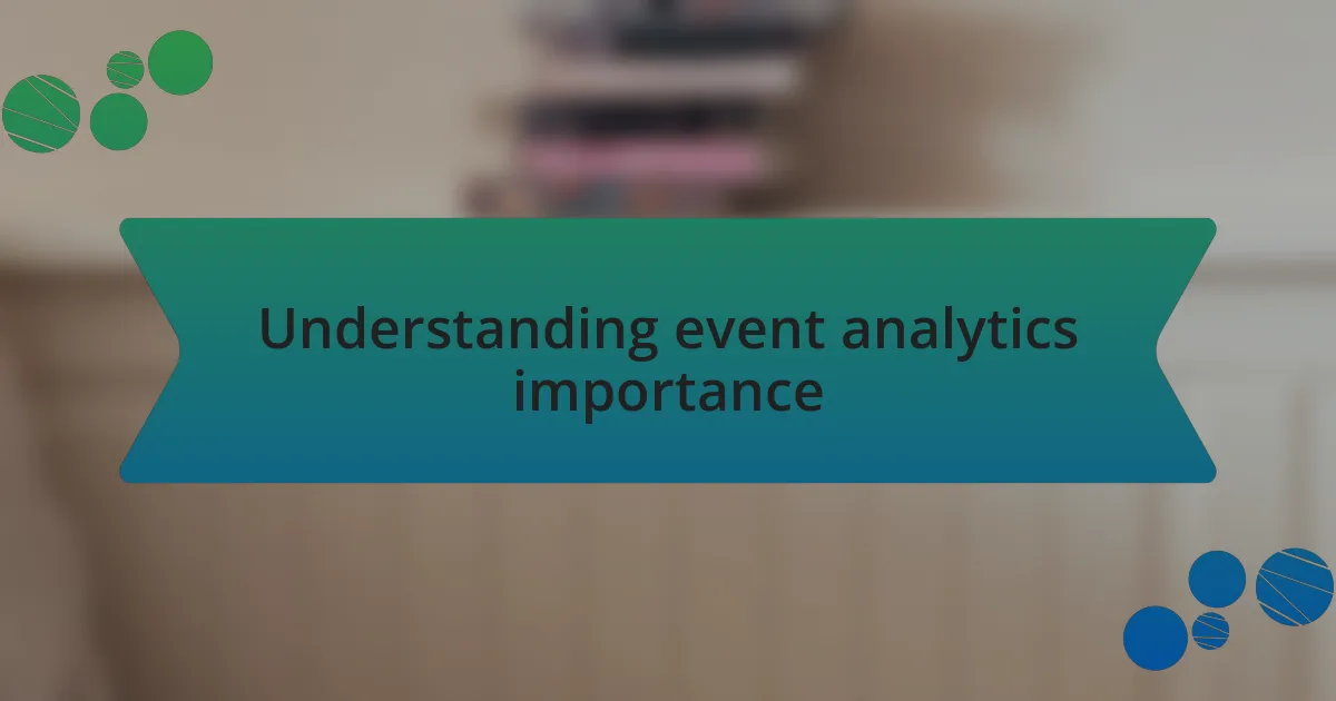 Understanding event analytics importance