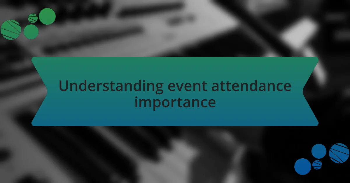 Understanding event attendance importance