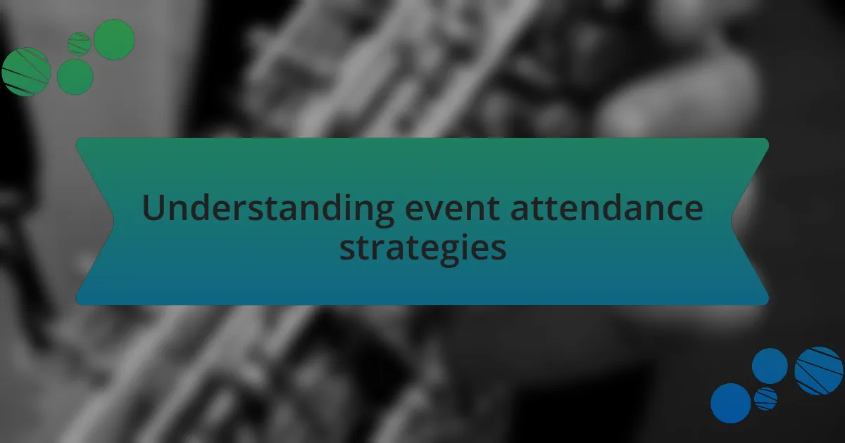 Understanding event attendance strategies