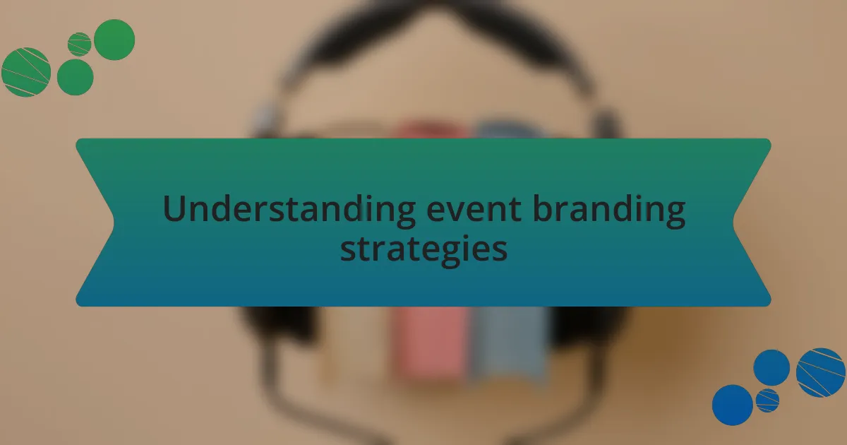 Understanding event branding strategies