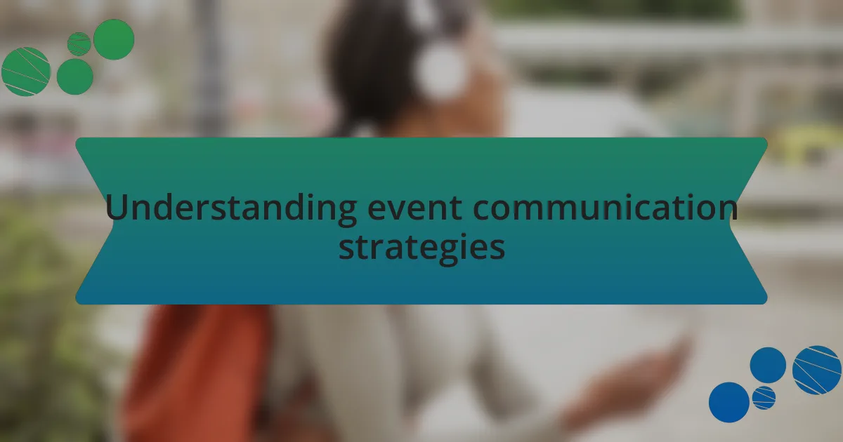 Understanding event communication strategies