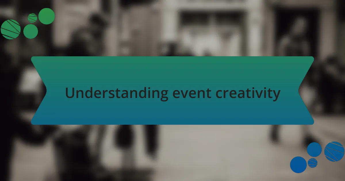Understanding event creativity