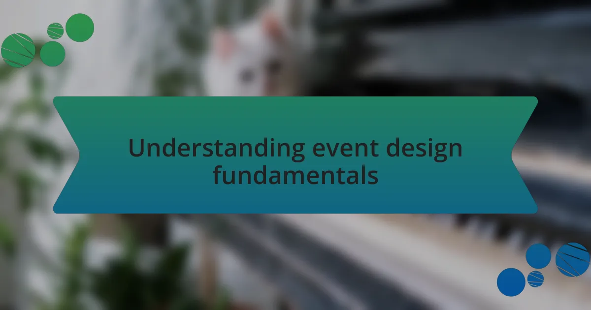 Understanding event design fundamentals