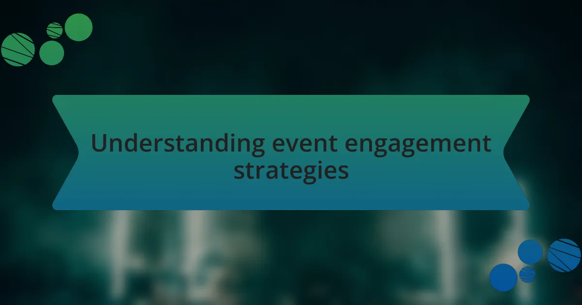 Understanding event engagement strategies